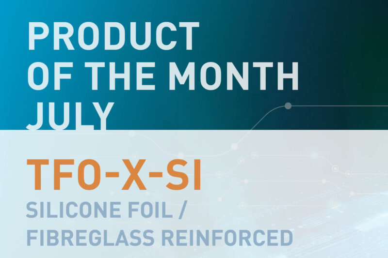 PRODUCT OF THE MONTH, July 2024, TFO-X-SI, SILICONE FOIL / FIBREGLASS REINFORCED